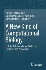 Title: A New Kind of Computational Biology: Cellular Automata Based Models for Genomics and Proteomics, Author: Parimal Pal Chaudhuri