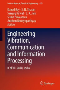 Title: Engineering Vibration, Communication and Information Processing: ICoEVCI 2018, India, Author: Kanad Ray