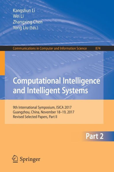 Computational Intelligence and Intelligent Systems: 9th International Symposium, ISICA 2017, Guangzhou, China, November 18-19, 2017, Revised Selected Papers, Part II