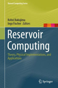 Title: Reservoir Computing: Theory, Physical Implementations, and Applications, Author: Kohei Nakajima
