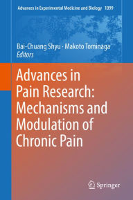 Title: Advances in Pain Research: Mechanisms and Modulation of Chronic Pain, Author: Bai-Chuang Shyu