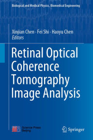 Title: Retinal Optical Coherence Tomography Image Analysis, Author: Xinjian Chen
