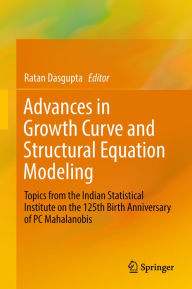 Title: Advances in Growth Curve and Structural Equation Modeling: Topics from the Indian Statistical Institute on the 125th Birth Anniversary of PC Mahalanobis, Author: Ratan Dasgupta