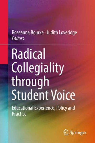 Radical Collegiality through Student Voice: Educational Experience, Policy and Practice