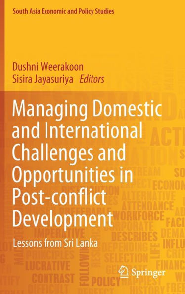 Managing Domestic and International Challenges Opportunities Post-conflict Development: Lessons from Sri Lanka