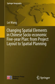 Title: Changing Spatial Elements in Chinese Socio-economic Five-year Plan: from Project Layout to Spatial Planning, Author: Lei Wang