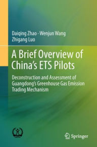 Title: A Brief Overview of China's ETS Pilots: Deconstruction and Assessment of Guangdong's Greenhouse Gas Emission Trading Mechanism, Author: Daiqing Zhao