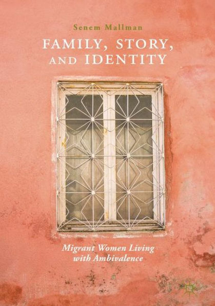 Family, Story, and Identity: Migrant Women Living with Ambivalence