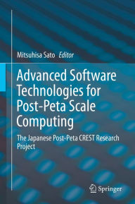 Title: Advanced Software Technologies for Post-Peta Scale Computing: The Japanese Post-Peta CREST Research Project, Author: Mitsuhisa Sato