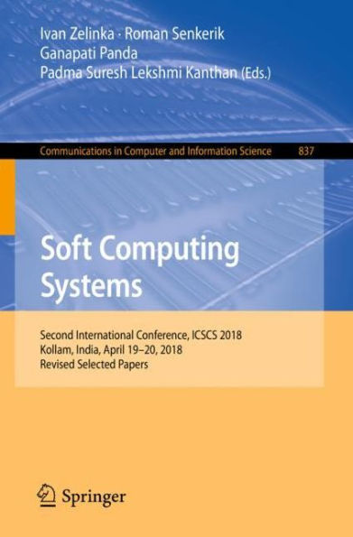 Soft Computing Systems: Second International Conference, ICSCS 2018, Kollam, India, April 19-20, 2018, Revised Selected Papers