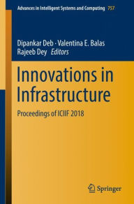 Title: Innovations in Infrastructure: Proceedings of ICIIF 2018, Author: Dipankar Deb