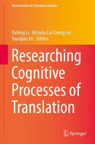 Title: Researching Cognitive Processes of Translation, Author: Defeng Li