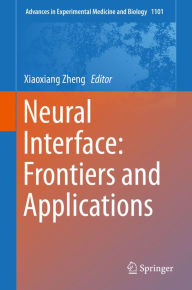 Title: Neural Interface: Frontiers and Applications, Author: Xiaoxiang Zheng