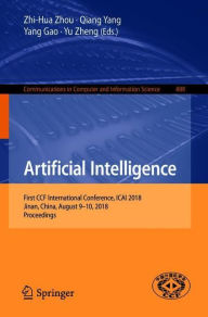 Title: Artificial Intelligence: First CCF International Conference, ICAI 2018, Jinan, China, August 9-10, 2018, Proceedings, Author: Zhi-Hua Zhou