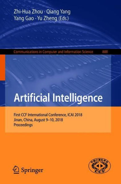 Artificial Intelligence: First CCF International Conference, ICAI 2018, Jinan, China, August 9-10, 2018, Proceedings