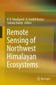 Title: Remote Sensing of Northwest Himalayan Ecosystems, Author: R. R. Navalgund