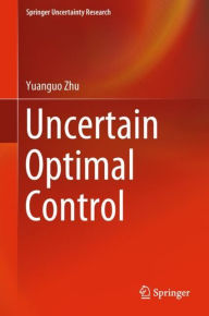 Title: Uncertain Optimal Control, Author: Yuanguo Zhu