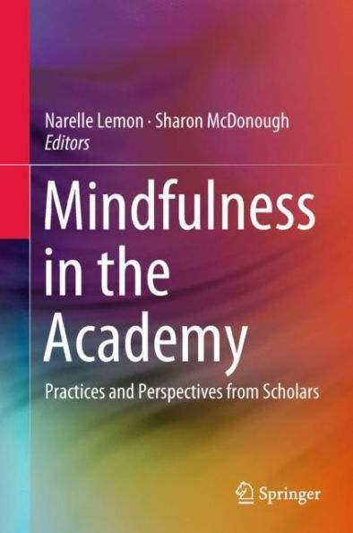 Mindfulness in the Academy: Practices and Perspectives from Scholars