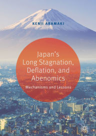 Title: Japan's Long Stagnation, Deflation, and Abenomics: Mechanisms and Lessons, Author: Kenji Aramaki