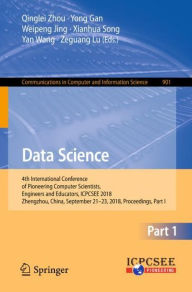 Title: Data Science: 4th International Conference of Pioneering Computer Scientists, Engineers and Educators, ICPCSEE 2018, Zhengzhou, China, September 21-23, 2018, Proceedings, Part I, Author: Qinglei Zhou