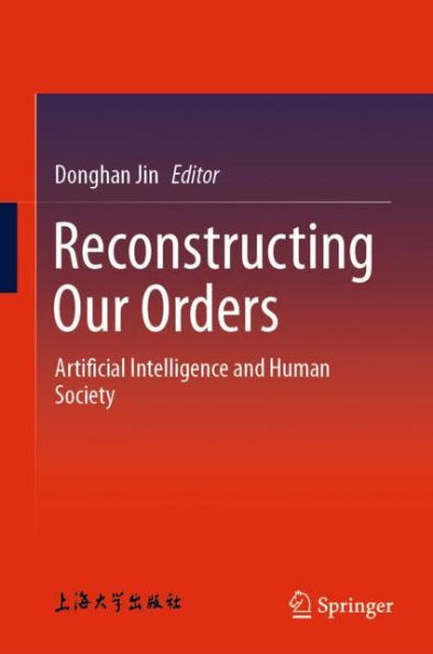 Reconstructing Our Orders: Artificial Intelligence and Human Society