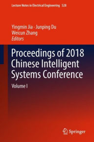 Title: Proceedings of 2018 Chinese Intelligent Systems Conference: Volume I, Author: Yingmin Jia