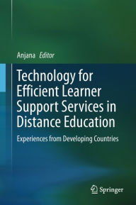 Title: Technology for Efficient Learner Support Services in Distance Education: Experiences from Developing Countries, Author: Anjana