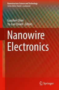 Title: Nanowire Electronics, Author: Guozhen Shen