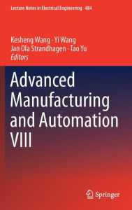 Title: Advanced Manufacturing and Automation VIII, Author: Kesheng Wang