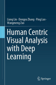 Title: Human Centric Visual Analysis with Deep Learning, Author: Liang Lin