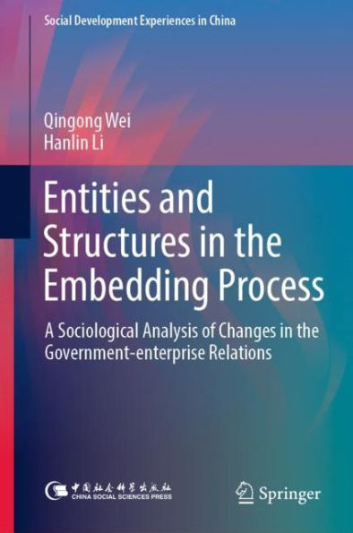 Entities and Structures the Embedding Process: A Sociological Analysis of Changes Government-enterprise Relations