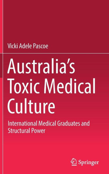 Australia's Toxic Medical Culture: International Graduates and Structural Power