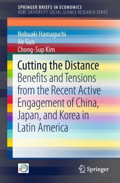 Cutting the Distance: Benefits and Tensions from the Recent Active Engagement of China, Japan, and Korea in Latin America