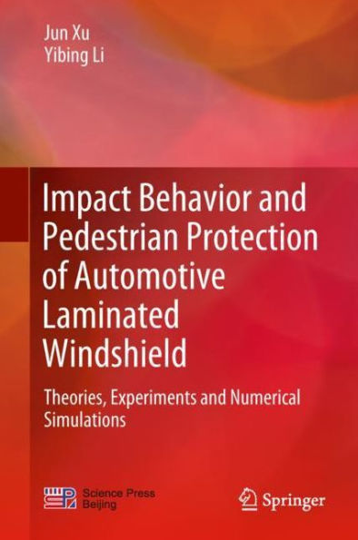 Impact Behavior and Pedestrian Protection of Automotive Laminated Windshield: Theories, Experiments and Numerical Simulations