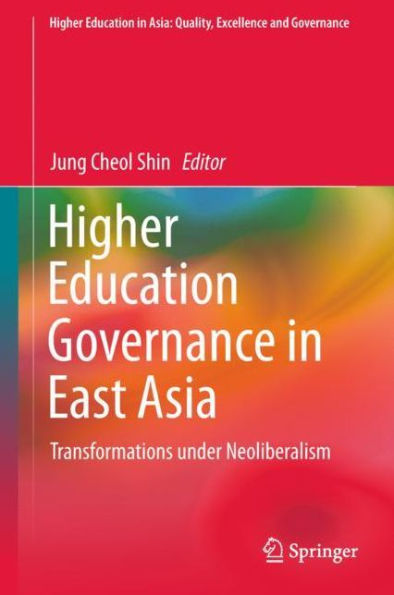 Higher Education Governance East Asia: Transformations under Neoliberalism