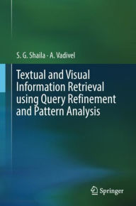 Title: Textual and Visual Information Retrieval using Query Refinement and Pattern Analysis, Author: S.G. Shaila