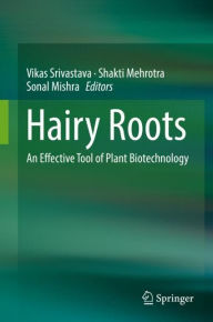 Title: Hairy Roots: An Effective Tool of Plant Biotechnology, Author: Vikas Srivastava