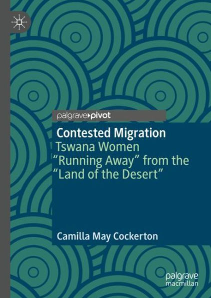 Contested Migration: Tswana Women "Running Away" from the "Land of Desert"