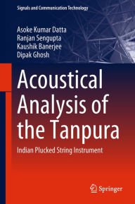 Title: Acoustical Analysis of the Tanpura: Indian Plucked String Instrument, Author: Asoke Kumar Datta