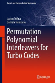 Title: Permutation Polynomial Interleavers for Turbo Codes, Author: Lucian Trifina