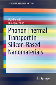 Title: Phonon Thermal Transport in Silicon-Based Nanomaterials, Author: Hai-Peng Li