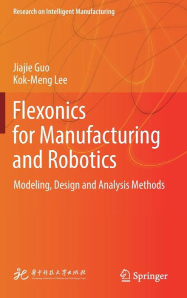 Flexonics for Manufacturing and Robotics: Modeling, Design and Analysis Methods