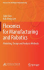 Flexonics for Manufacturing and Robotics: Modeling, Design and Analysis Methods