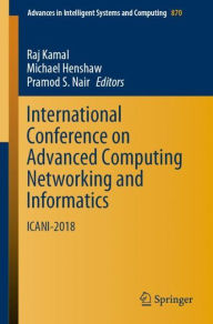 Title: International Conference on Advanced Computing Networking and Informatics: ICANI-2018, Author: Raj Kamal