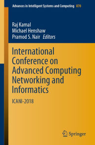 Title: International Conference on Advanced Computing Networking and Informatics: ICANI-2018, Author: Raj Kamal