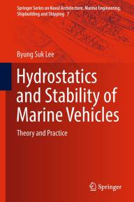 Title: Hydrostatics and Stability of Marine Vehicles: Theory and Practice, Author: Byung Suk Lee