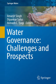 Title: Water Governance: Challenges and Prospects, Author: Amarjit Singh