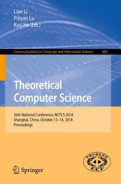 Theoretical Computer Science: 36th National Conference, NCTCS 2018, Shanghai, China, October 13-14, 2018, Proceedings