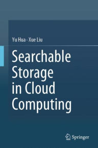 Title: Searchable Storage in Cloud Computing, Author: Yu Hua