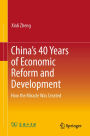 China's 40 Years of Economic Reform and Development: How the Miracle Was Created